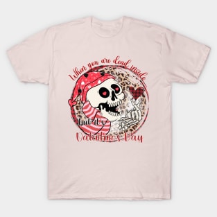 Funny Valentine's skeleton t-shirt T-Shirt